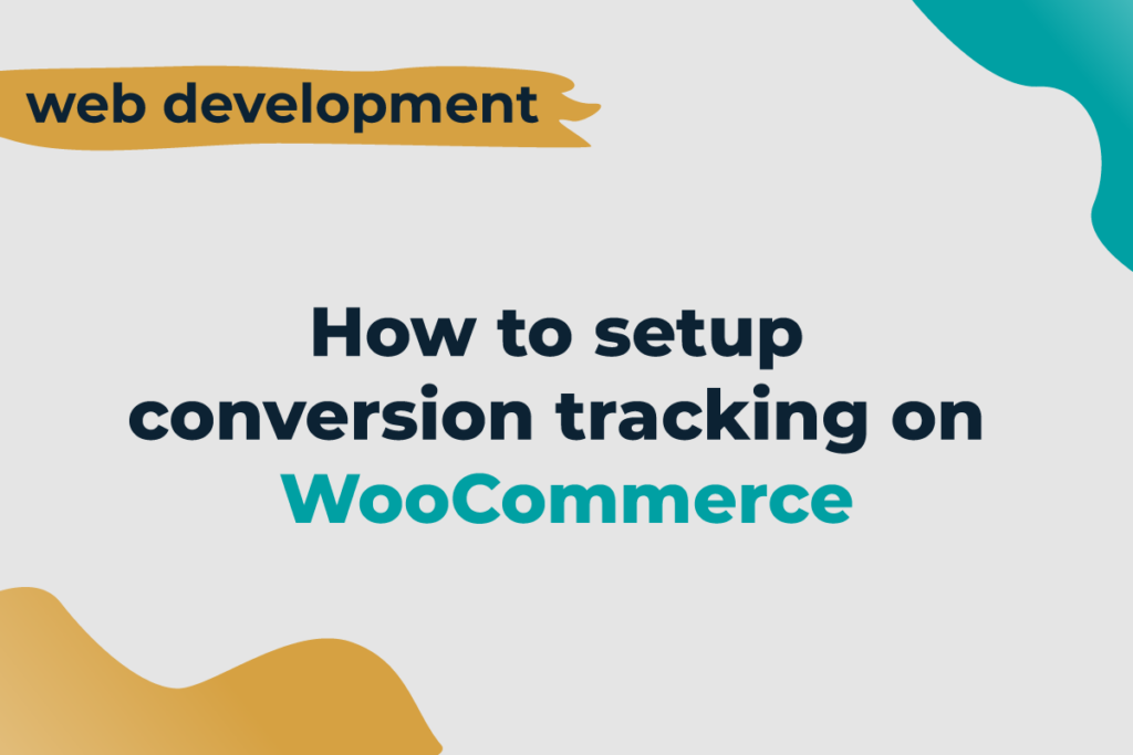 How to set up conversion tracking on WooCommerce