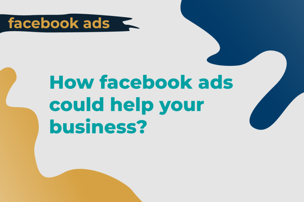How Facebook advertising could help your business?