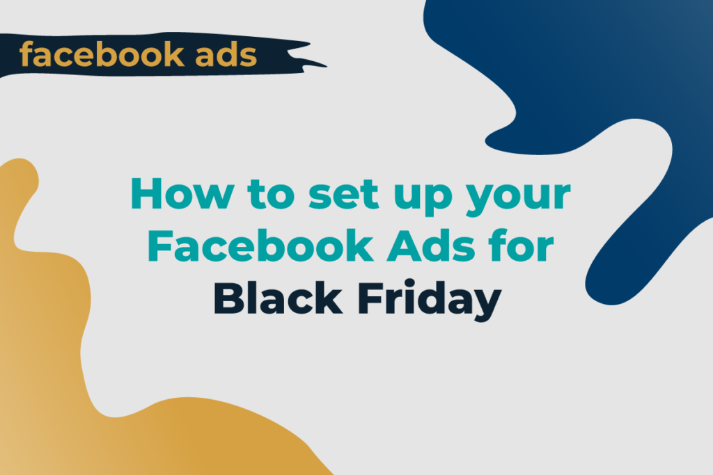 How to set up your Facebook Ads for Black Friday