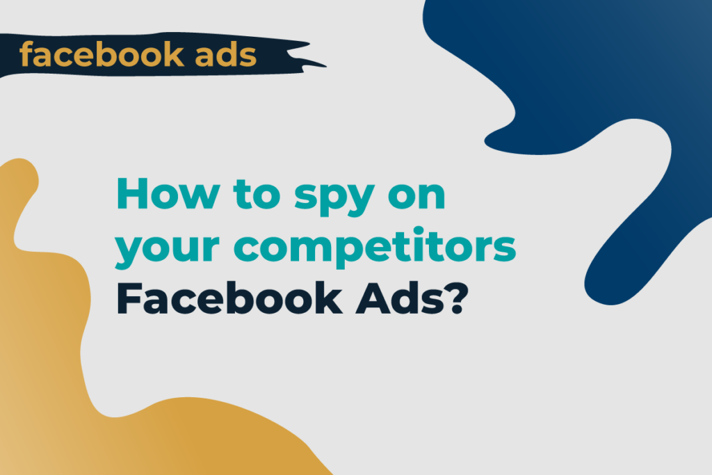 How to spy on your competitors' Facebook Ads?