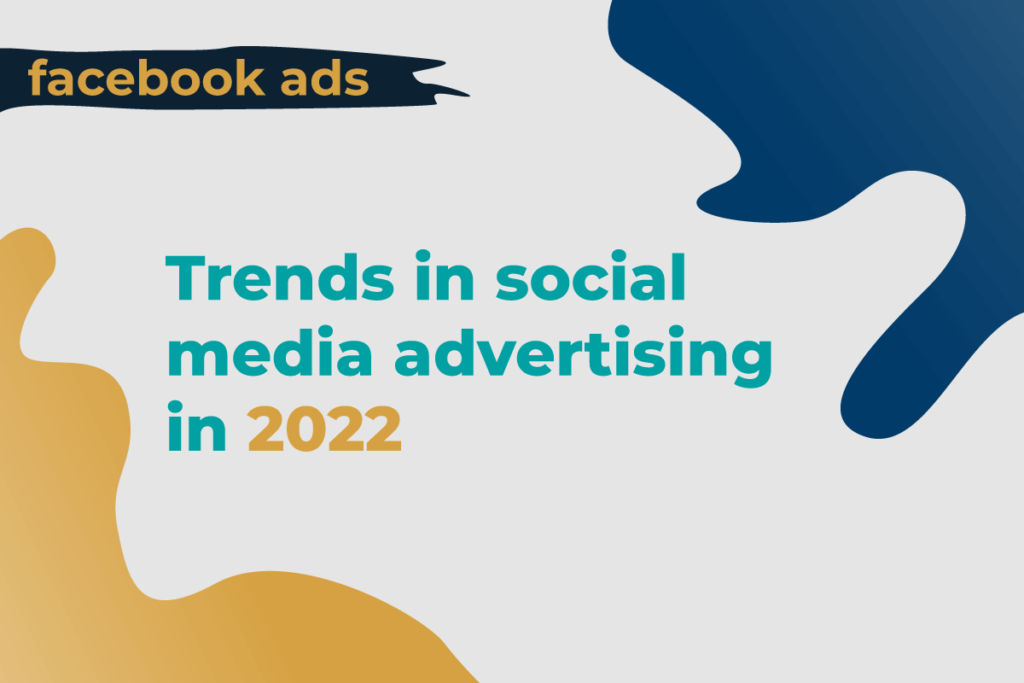 Trends in social media advertising in 2022