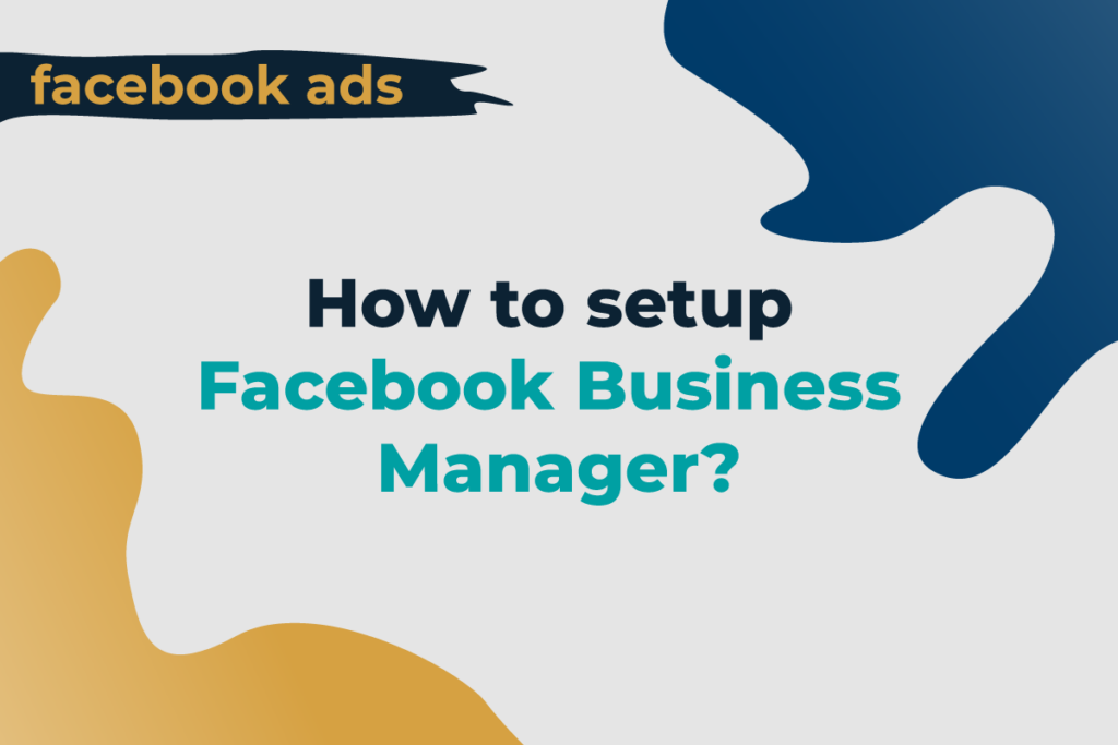 How to set up Facebook Business Manager?