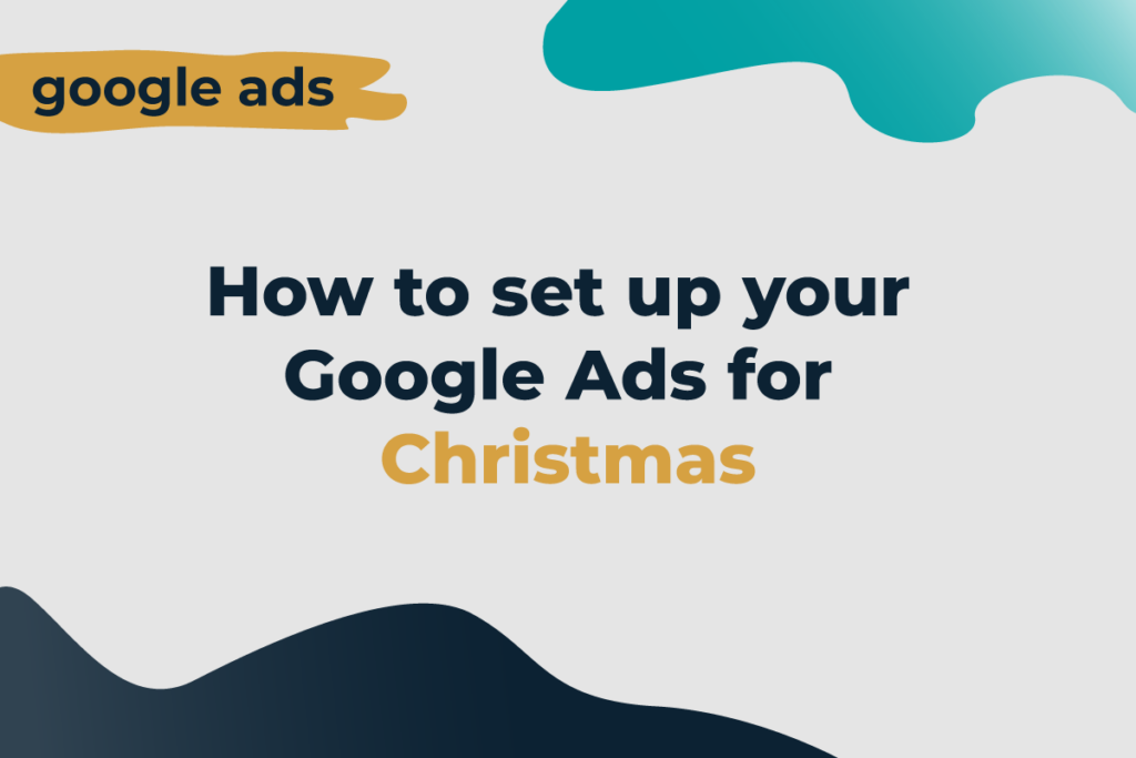 How to set up your Google Ads for Christmas