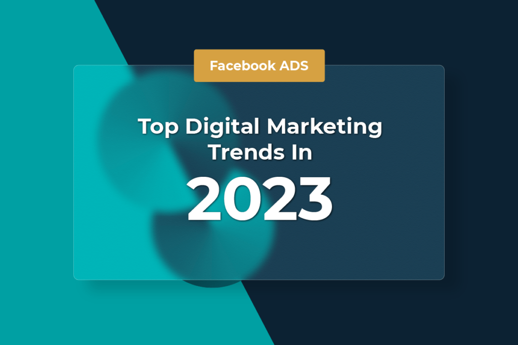 Top Digital Marketing Trends In 2023