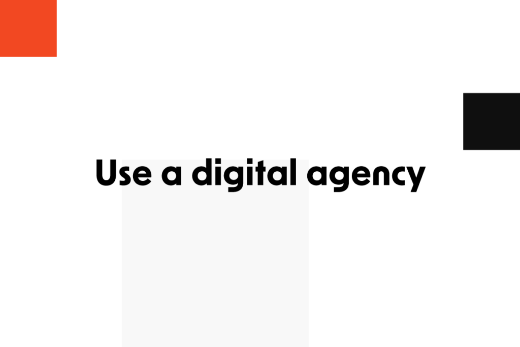 use a digital agency 