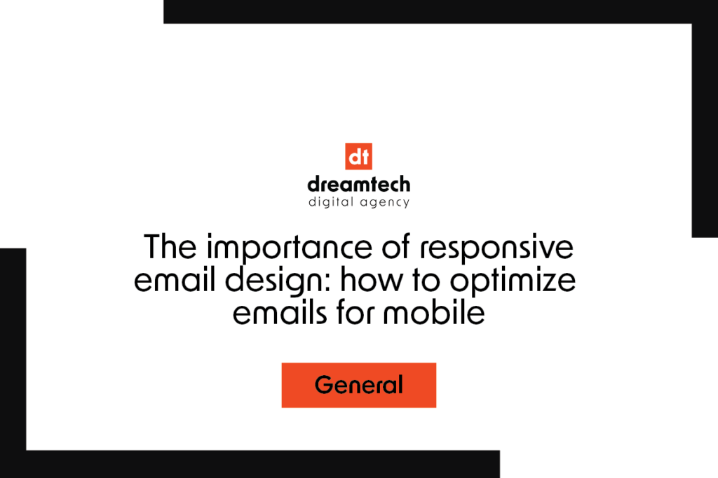 The Importance of Responsive Email Design: How to Optimize Emails for Mobile