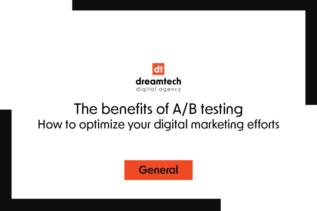 The Benefits of A/B Testing: How to Optimize Your Digital Marketing Efforts